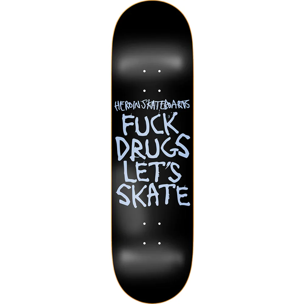 Heroin Skateboards Fuck Drugs Skateboard Deck - 8.75